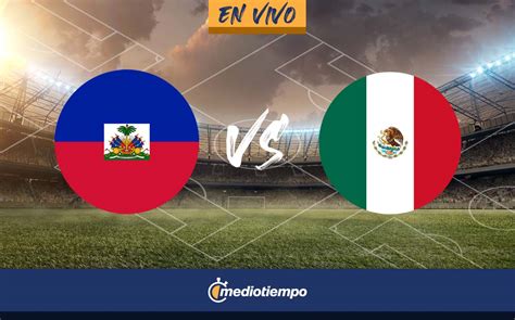 mexico vs haiti en vivo futbol